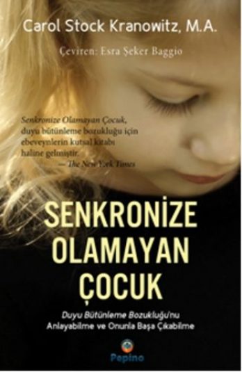 SENKRONİZE OLAMAYAN ÇOCUK – DUYU BÜTÜNLEME BOZUKLUĞUNU ANLAYABİLME VE ONUNLA BAŞA ÇIKABİLME